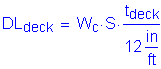 Formula: DL subscript deck = W subscript c times S times numerator (t subscript deck) divided by denominator (12 inches per foot)