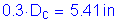 Formula: 0 point 3 times D subscript c = 5 point 41 inches