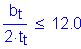 Formula: numerator (b subscript t) divided by denominator (2 times t subscript t) less than or equal to 12 point 0