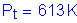 Formula: P subscript t = 613 K