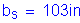 Formula: b subscript s = 103 inches