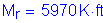 Formula: M subscript r = 5970 K feet