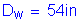 Formula: D subscript w = 54 inches