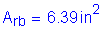 Formula: A subscript rb = 6 point 39 inches squared