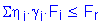 Formula: Sigma eta subscript i times gamma subscript i times F subscript i less than or equal to F subscript r