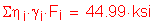 Formula: Sigma eta subscript i times gamma subscript i times F subscript i = 44 point 99 ksi