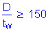 Formula: numerator (D) divided by denominator (t subscript w) greater than or equal to 150