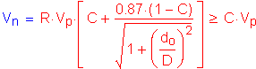 Formula: V subscript n = R times V subscript p times left bracket C + numerator (0 point 87 times ( 1 minus C)) divided by denominator ( square root of (1 + ( numerator (d subscript o) divided by denominator (D) ) squared ) ) right bracket greater than or equal to C times V subscript p