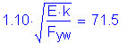 Formula: 1 point 10 times square root of ( numerator (E k) divided by denominator (F subscript yw)) = 71 point 5