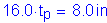 Formula: 16 point 0 times t subscript p = 8 point 0 inches