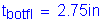 Formula: t subscript botfl = 2 point 75 inches