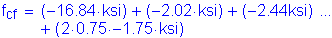 Formula: f subscript cf = ( minus 16 point 84 ksi) + ( minus 2 point 02 ksi) + ( minus 2 point 44ksi) + ( 2 times 0 point 75 times minus 1 point 75 ksi)