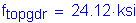 Formula: f subscript topgdr = 24 point 12 ksi