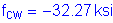 Formula: f subscript cw = minus 32 point 27 ksi