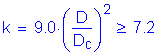 Formula: k = 9 point 0 times ( numerator (D) divided by denominator (D subscript c) ) squared greater than or equal to 7 point 2