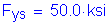 Formula: F subscript ys = 50 point 0 ksi