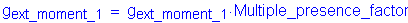 Formula: g subscript ext_moment_1 = g subscript ext_moment_1 times Multiple_presence_factor