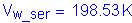 Formula: V subscript w_ser = 198 point 53 K