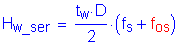 Formula: H subscript w_ser = numerator (t subscript w times D) divided by denominator (2) times ( f subscript s + f subscript os )