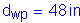 Formula: d subscript wp = 48 inches