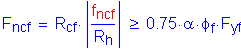 Formula: F subscript ncf = R subscript cf times Vertical Bar numerator (f subscript ncf) divided by denominator (R subscript h) Vertical Bar greater than or equal to 0 point 75 times alpha times phi subscript f times F subscript yf