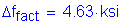 Formula: Delta f subscript fact = 4 point 63 ksi