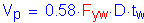 Formula: V subscript p = 0 point 58 times F subscript yw times D times t subscript w