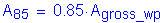 Formula: A subscript 85 = 0 point 85 times A subscript gross_wp