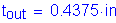 Formula: t subscript out = 0 point 4375 inches