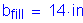 Formula: b subscript fill = 14 inches