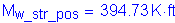 Formula: M subscript w_str_pos = 394 point 73 K feet