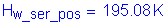 Formula: H subscript w_ser_pos = 195 point 08 K