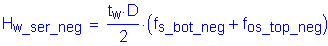 Formula: H subscript w_ser_neg = numerator (t subscript w times D) divided by denominator (2) times ( f subscript s_bot_neg + f subscript os_top_neg )