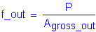 Formula: f_out = numerator (P) divided by denominator (A subscript gross_out)