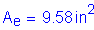 Formula: A subscript e = 9 point 58 inches squared