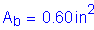 Formula: A subscript b = 0 point 60 inches squared