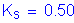 Formula: K subscript s = 0 point 50