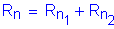 Formula: R subscript n = R subscript n subscript 1 + R subscript n subscript 2