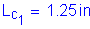 Formula: L subscript c subscript 1 = 1 point 25 inches