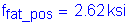 Formula: f subscript fat_pos = 2 point 62 ksi