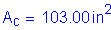 Formula: A subscript c = 103 point 00 inches squared