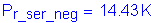 Formula: P subscript r_ser_neg = 14 point 43 K