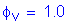 Formula: phi subscript v = 1 point 0