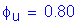 Formula: phi subscript u = 0 point 80