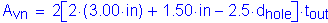 Formula: A subscript vn = 2 left bracket 2 times ( 3 point 00 inches ) + 1 point 50 inches minus 2 point 5 times d subscript hole right bracket times t subscript out