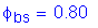 Formula: phi subscript bs = 0 point 80