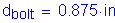 Formula: d subscript bolt = 0 point 875 inches