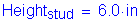 Formula: Height subscript stud = 6 point 0 inches