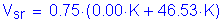 Formula: V subscript sr = 0 point 75 times ( 0 point 00 K + 46 point 53 K)