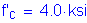 Formula: f prime subscript c = 4 point 0 ksi